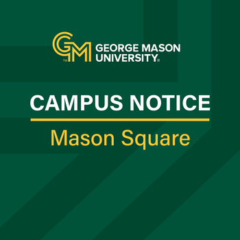 Graphic illustration that says Campus Notice for Mason Square